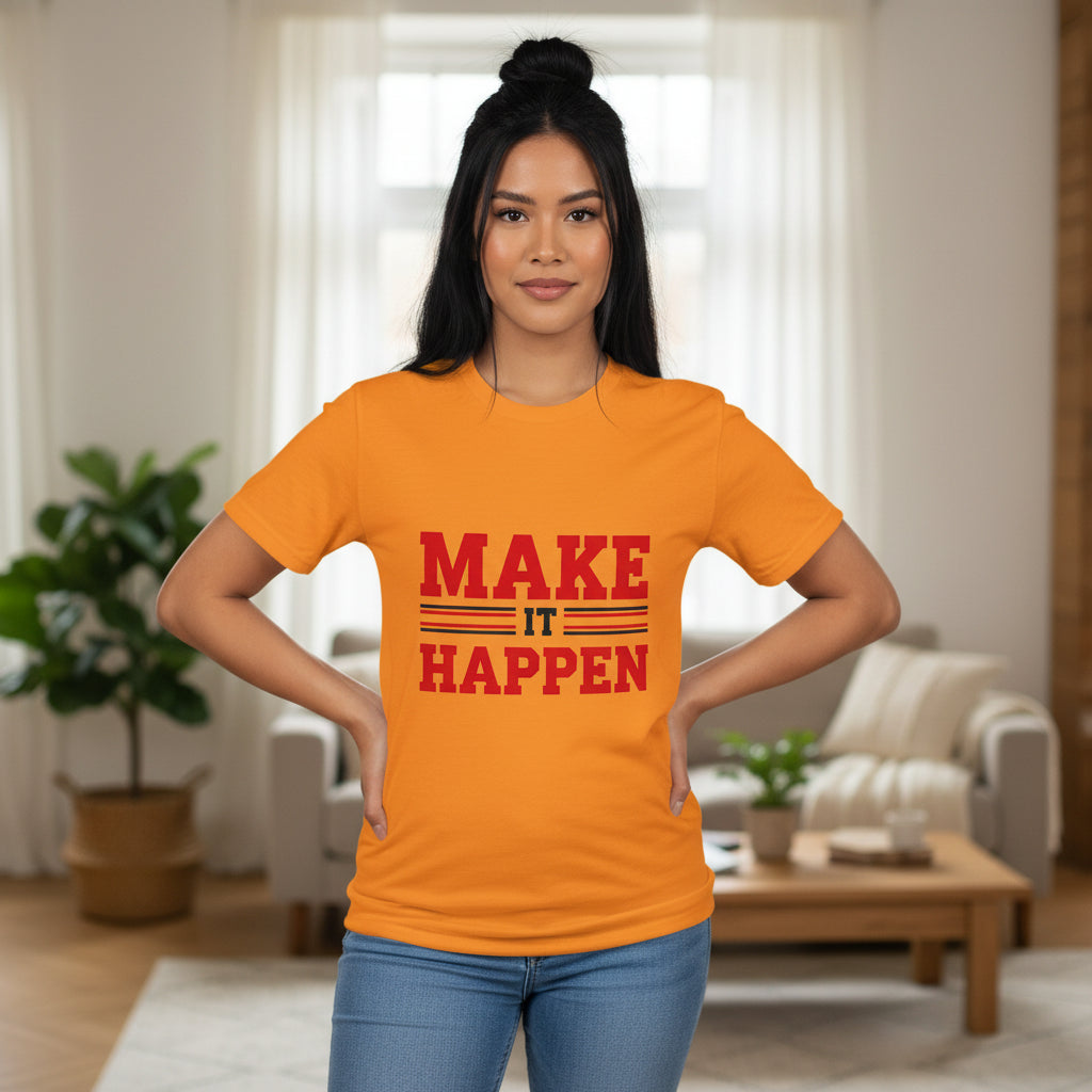Make It Happen T-Shirt — Motivational Graphic Tee