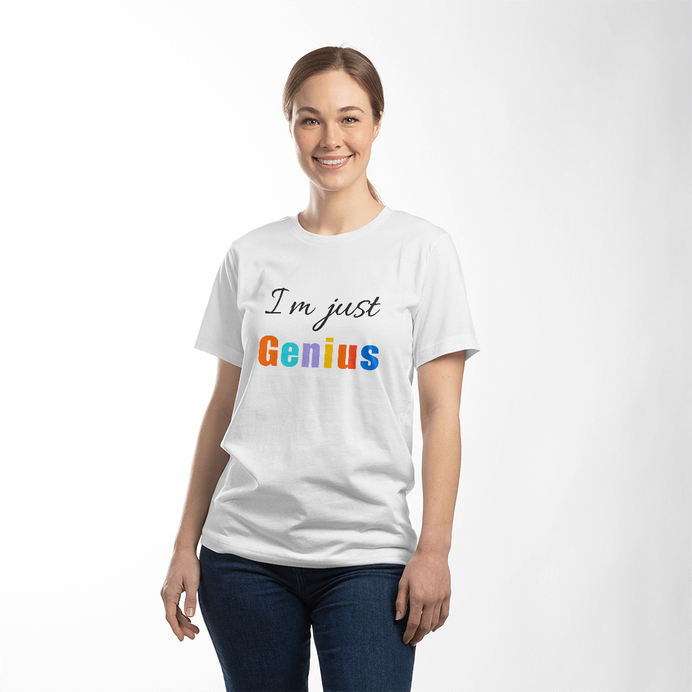 Cool Funny Quote T-Shirt for Men & Women | “I'm Just Genius” Design